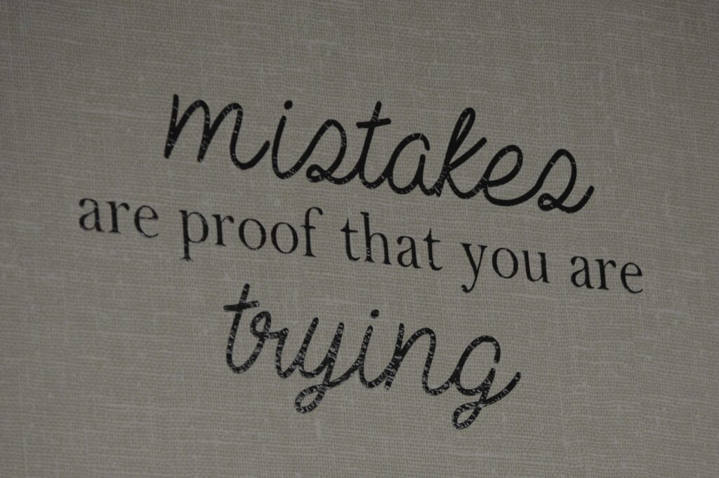 mistakes are proof that you are trying
